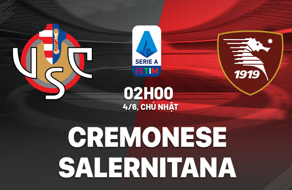 Nhận định Cremonese Vs Salernitana, 02h00 Ngày 04/06/2023